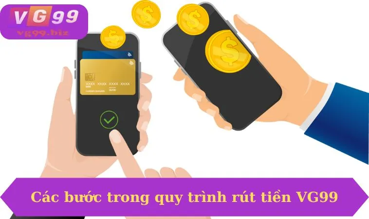 Các bước trong quy trình rút tiền VG99