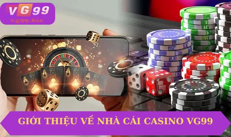 Giới thiệu về sảnh game Casino VG99 