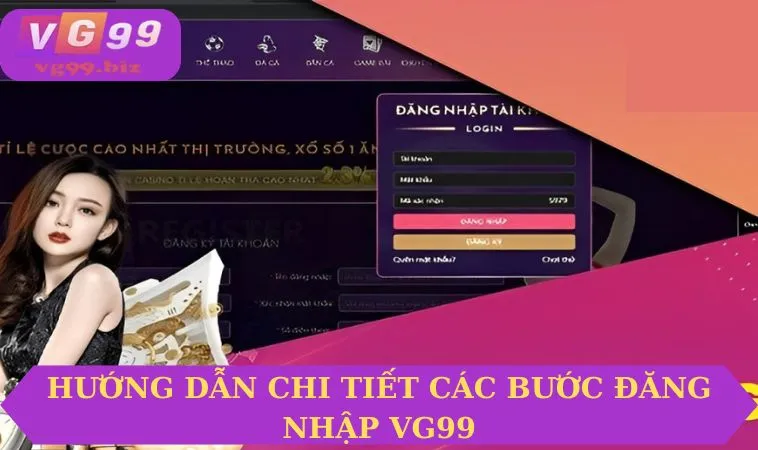 Hướng dẫn chi tiết các bước đăng nhập VG99