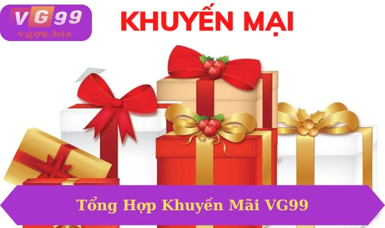 Tổng hợp các khuyến mãi tại VG99 cho hội viên