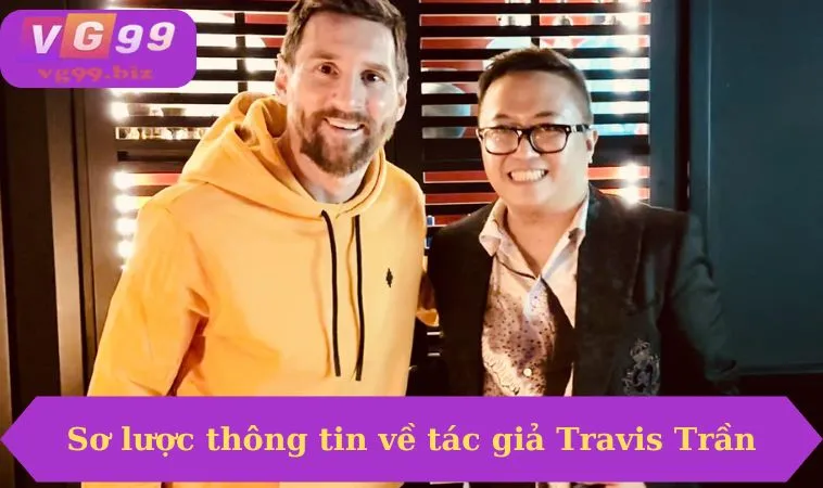 Sơ lược thông tin về tác giả Travis Trần